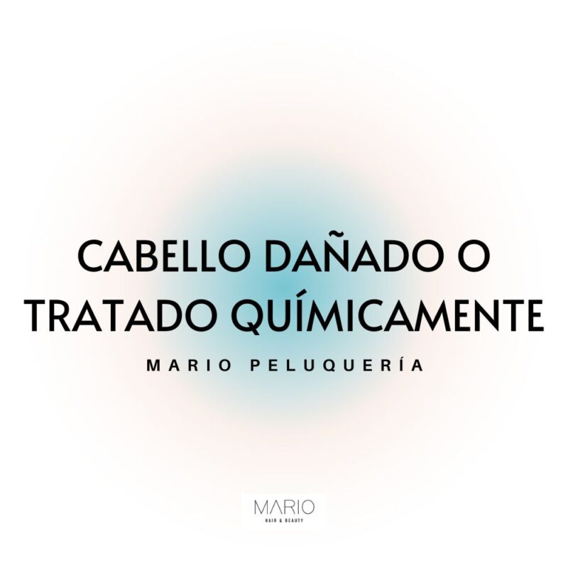 Cabello dañado o tratado químicamente